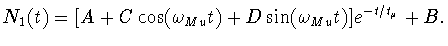 $\displaystyle N_1(t) = [A+C \cos(\omega_{Mu}t) + D
\sin(\omega_{Mu}t)]e^{-t/t_{\mu}} + B.$