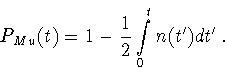\begin{displaymath}P_{Mu} (t) = 1 - \displaystyle\frac{1}{2}\int\limits_0^t n(t')dt' \;.
\end{displaymath}